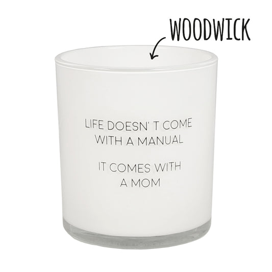 My Flame Scented Soy Candle In Glass Jar With Wooden Wick Fresh Cotton Fragrance 'Life Doesnt Come With A Manual, It Comes With A Mom' In White